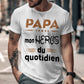 Papa T-Shirt Cadeau des pères, Mon Héros du quotidien, T-Shirt Papa Français, Cadeau Papa Original,  T-shirt Hommage pour Papa